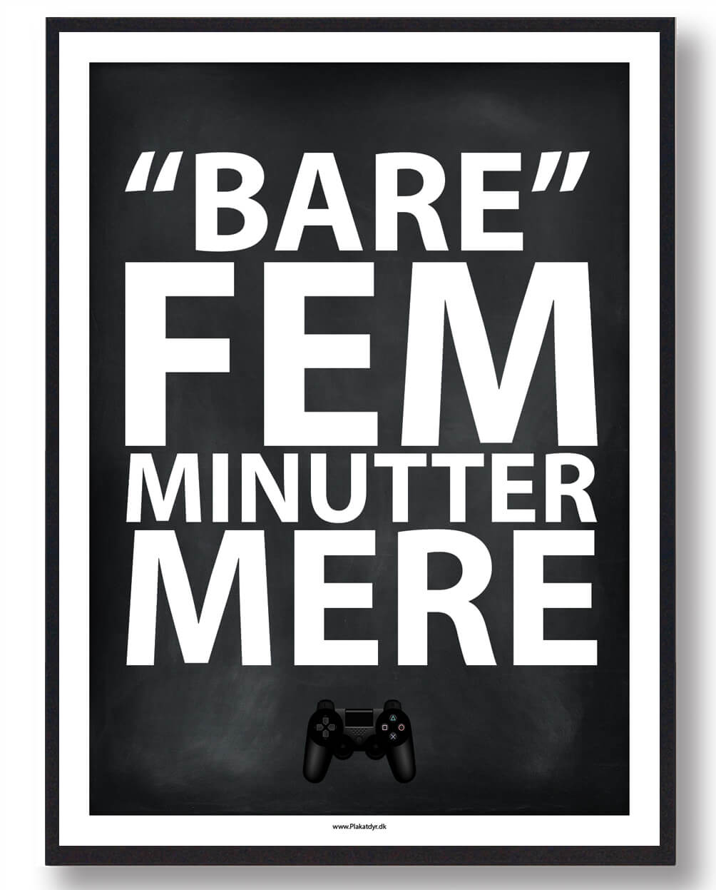 BARE 5 MIN MERE... - gamerplakat (konsol, sort)