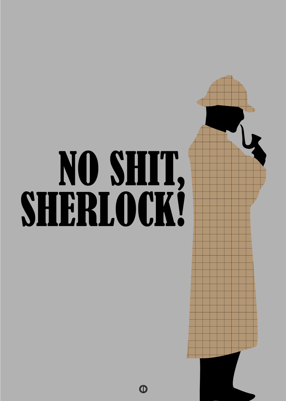 No shit, Sherlock