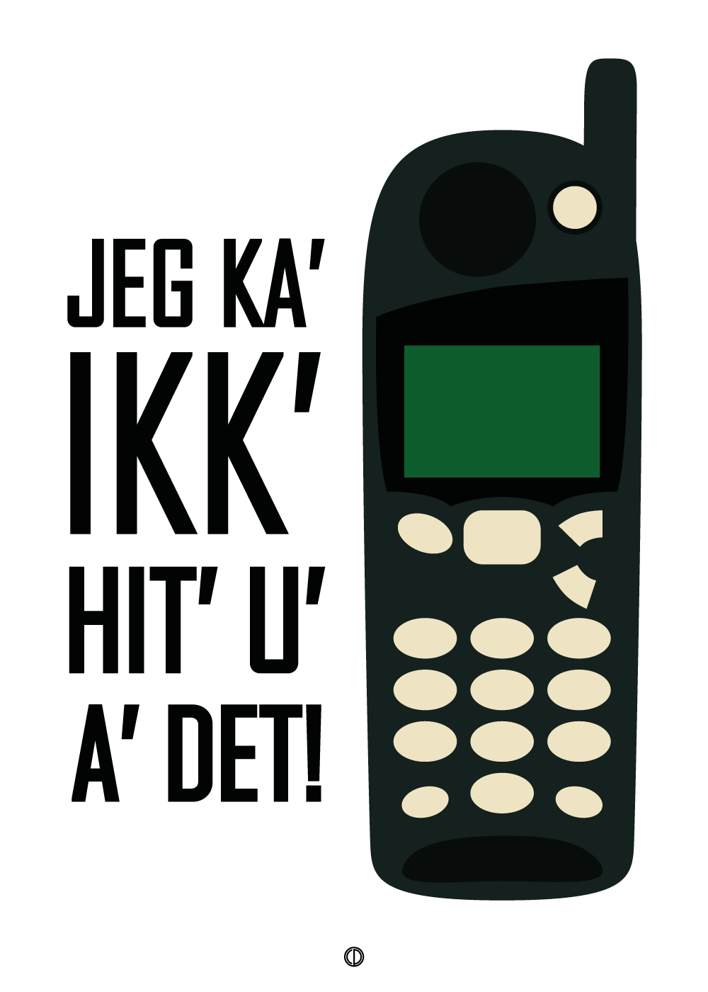 Jeg ka' ikk' hit u' a' det