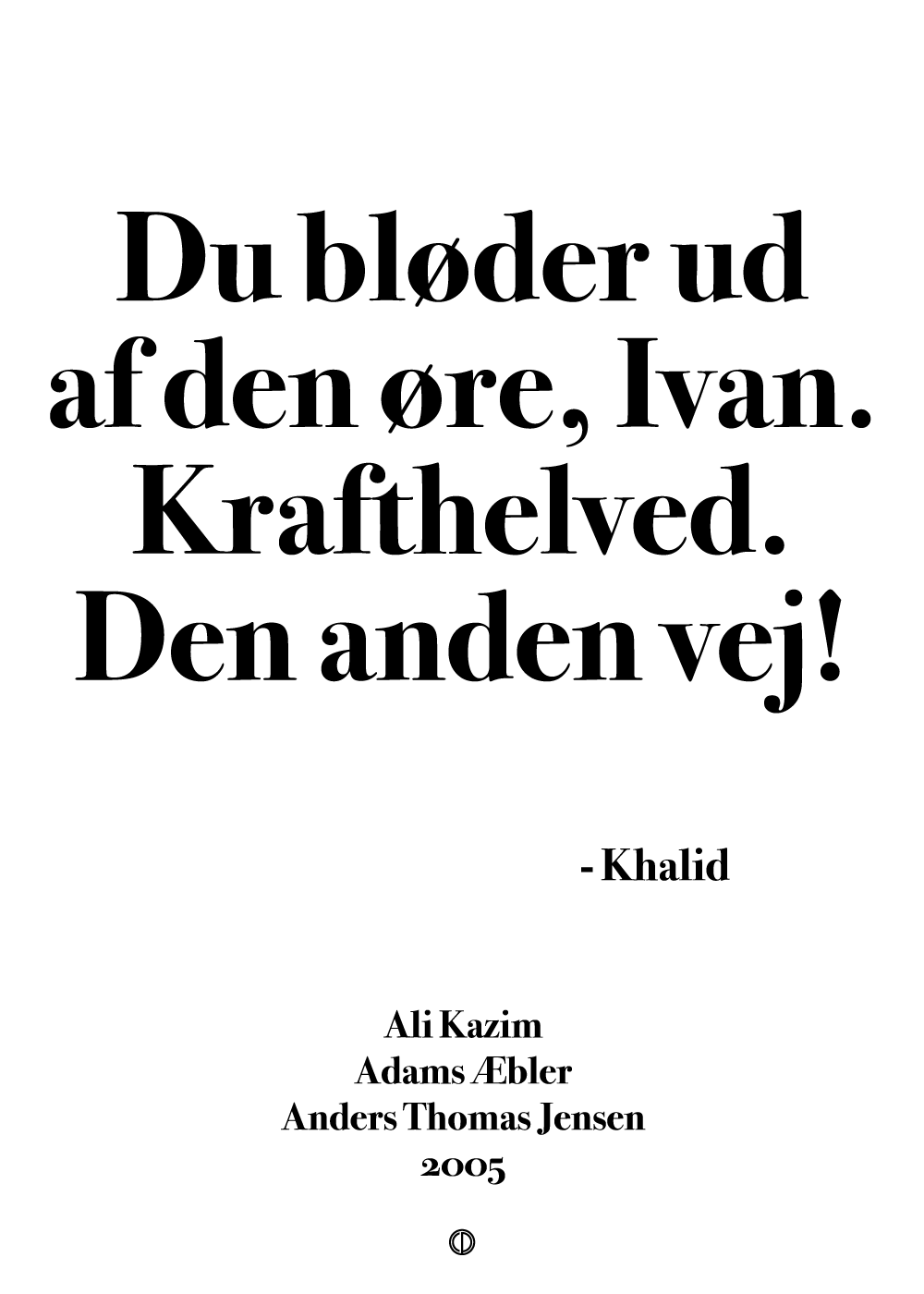 Du bløder ud af den øre