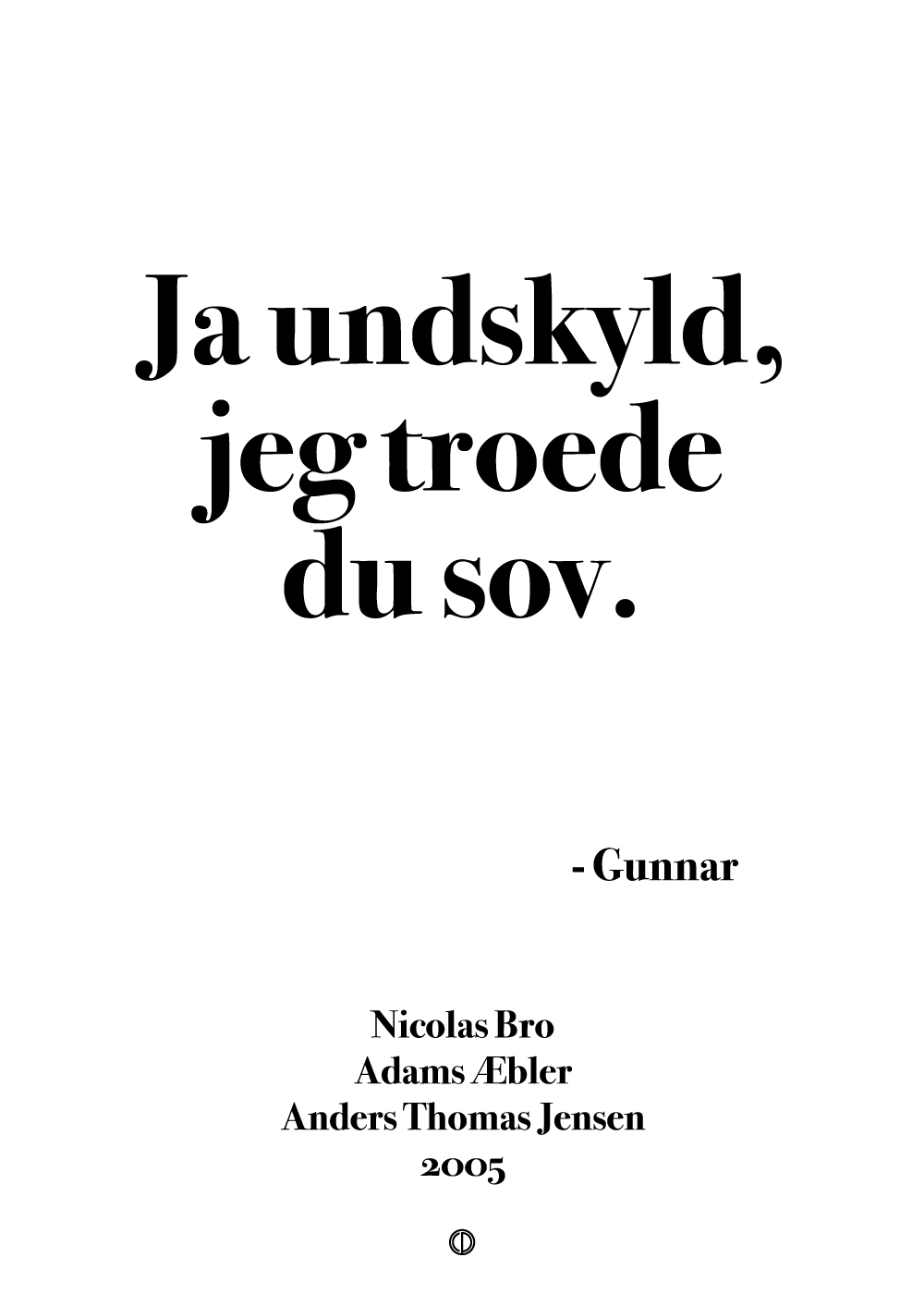 Ja undskyld, jeg troede du sov