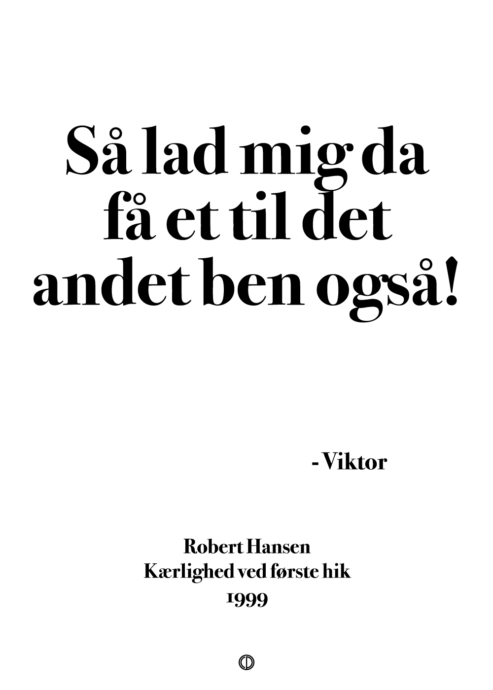 Så lad mig da få et til det andet ben også