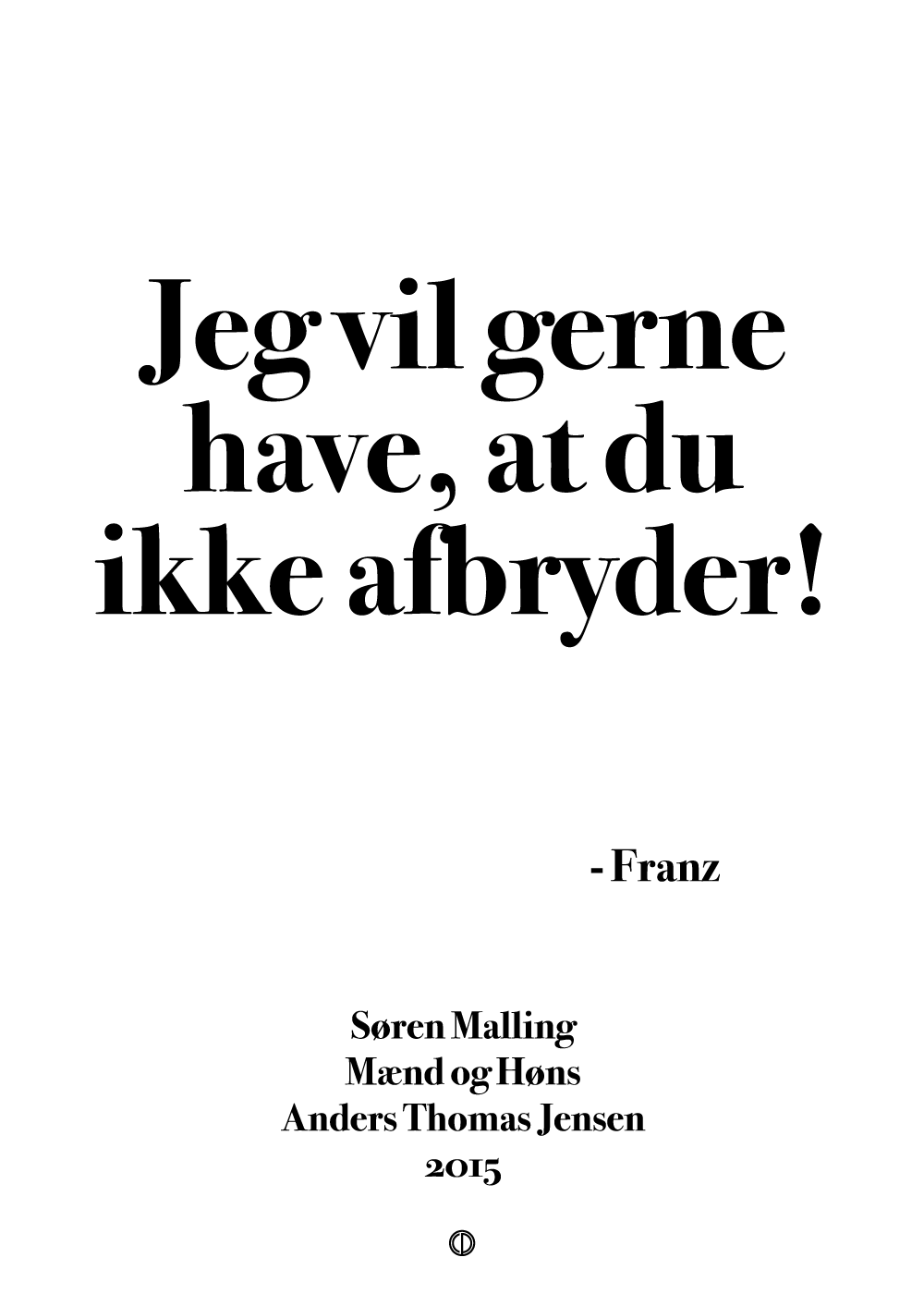 Jeg vil gerne have, at du ikke afbryder