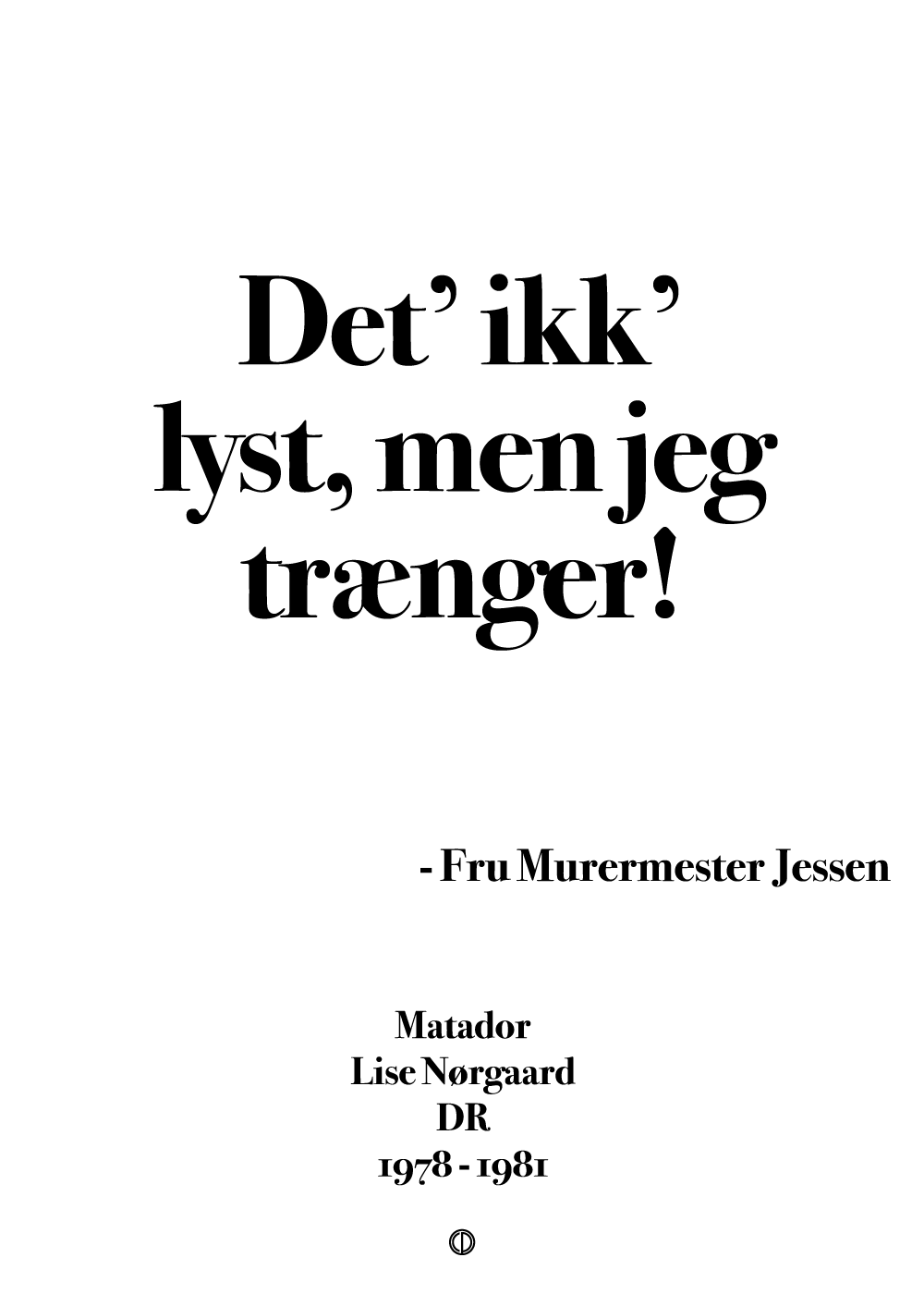 Det' ikk' lyst, men jeg trænger