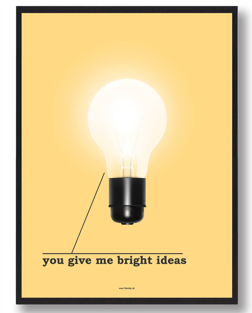 You give me bright ideas - plakat