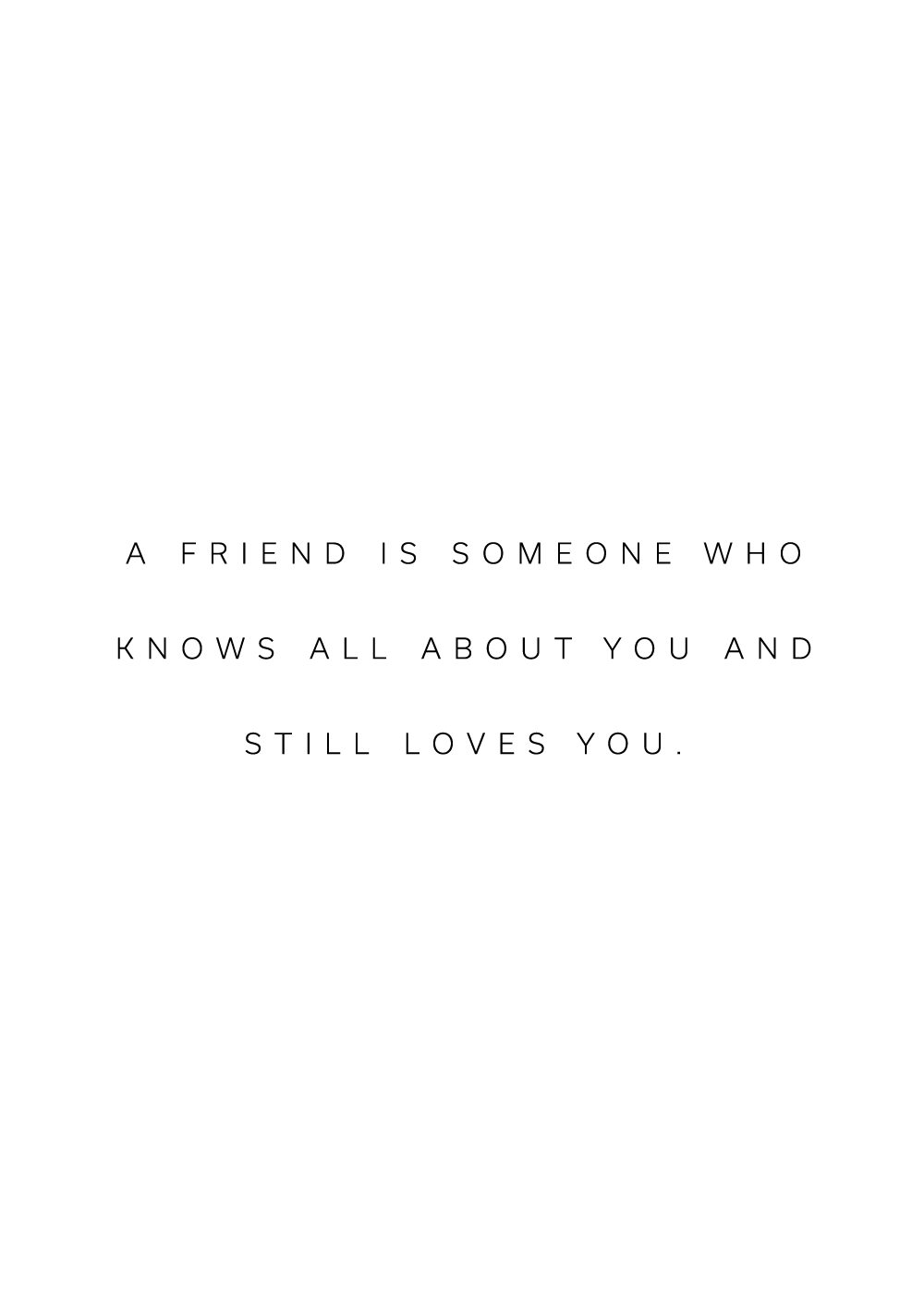 "A friend is someone who knows all about you and still loves you" - Jim Morrison citatplakat