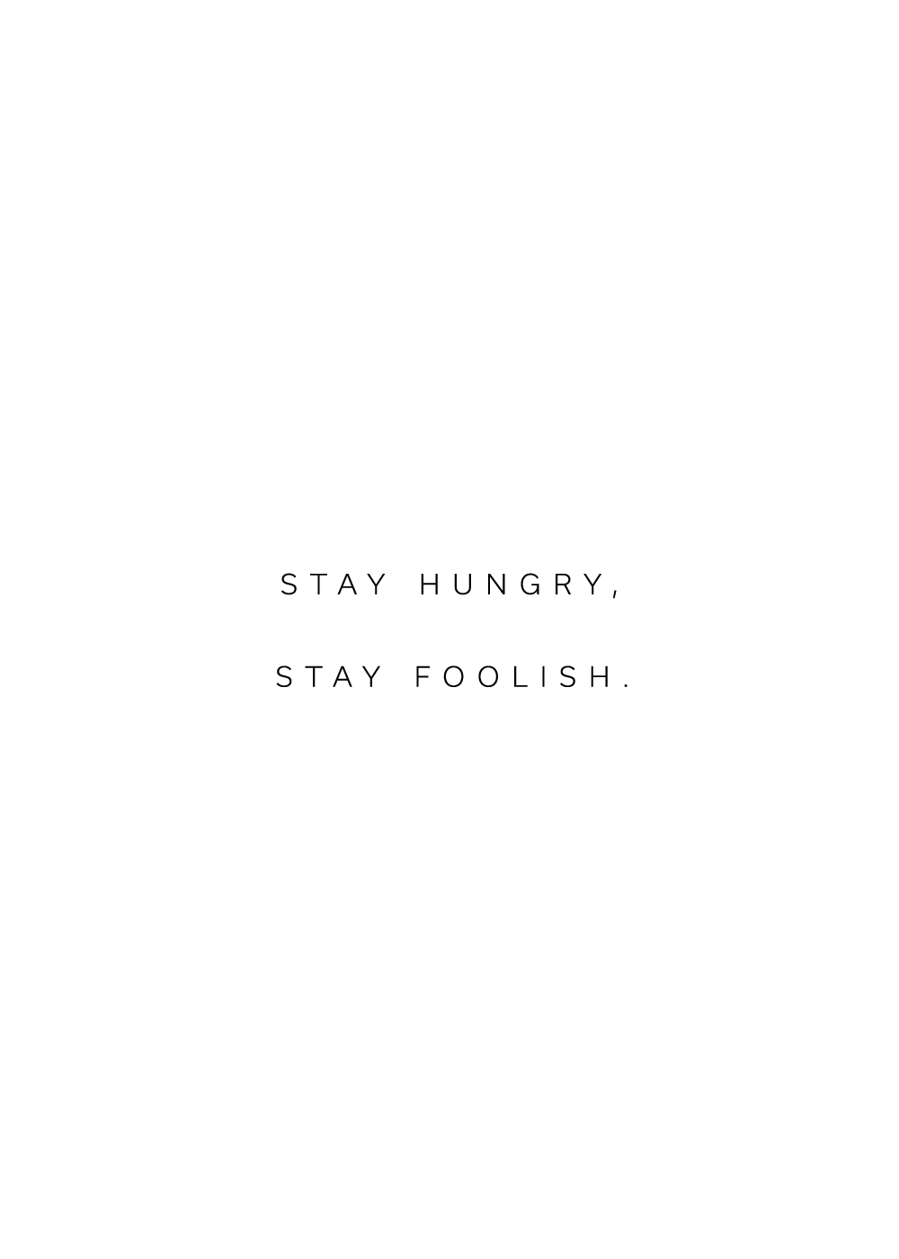 "Stay hungry, stay foolish" - Steve Jobs citatplakat